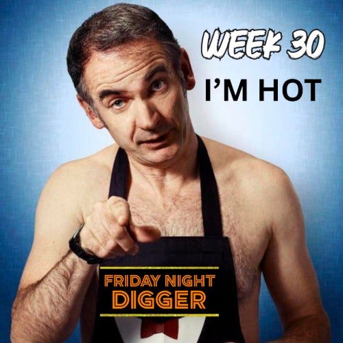 Friday Night Digger Week 30