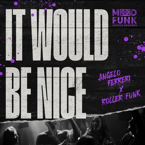 It Would Be Nice