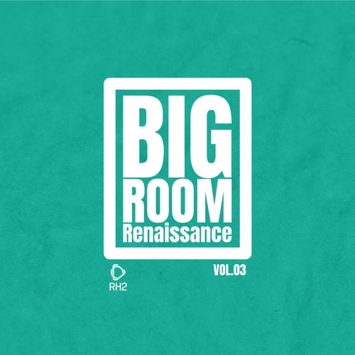 Big Room Renaissance, Vol.3