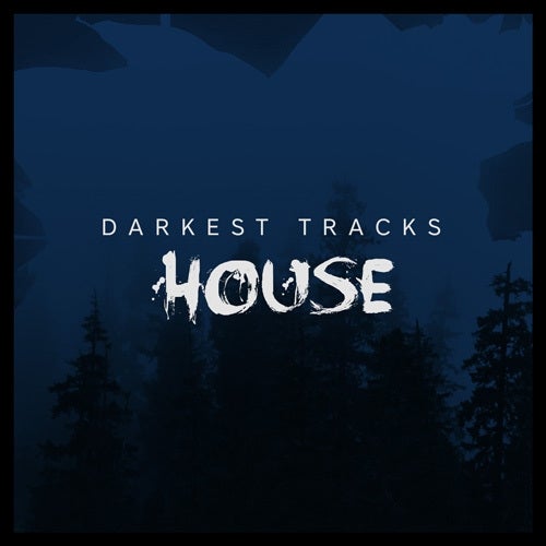 Darkest Tracks: House