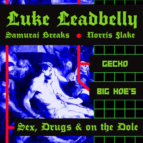 Sex, Drugs & on the Dole