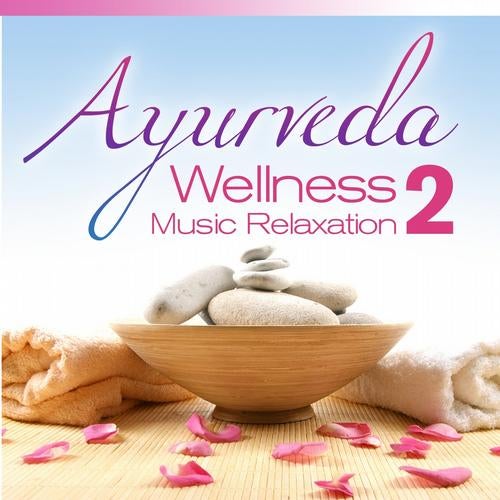 Ayurveda Wellness Music Relaxation, Vol.2 (Ambient and Balearic Chill Out Sounds)