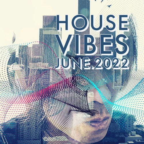 House vibes June.2022