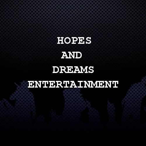 Hopes and Dreams Entertainment