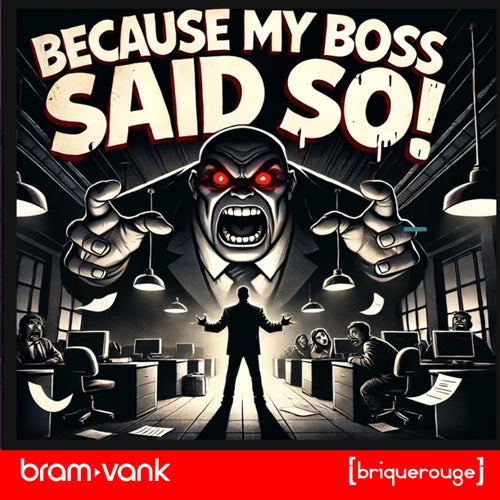 Because My Boss Said So!