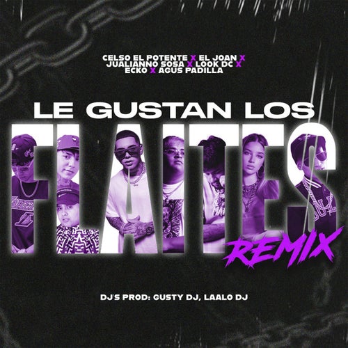 Le Gustan Lo' Flaites (feat. ECKO, Agus Padilla, Julianno Sosa, Look DC & LAALODJ) (Remix)