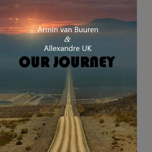 Armin van Buuren & Allexandre UK. Our Journey