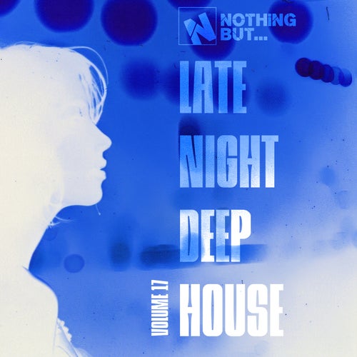 Nothing But... Late Night Deep House, Vol. 17