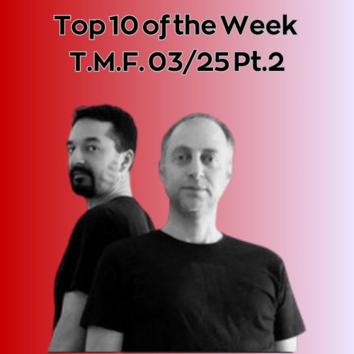 Top 10 of the Week T.M.F. 03/25 Pt. 2