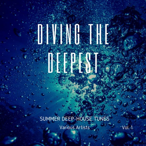 Diving The Deepest (Summer Deep-House Tunes), Vol. 1