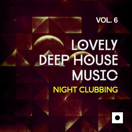 Lovely Deep House Music, Vol. 6 (Night Clubbing