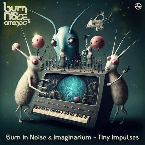  Burn In Noise & Imaginarium - Tiny Impulses (2023) 