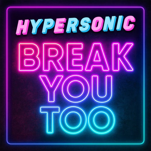 Break You Too