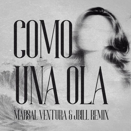 Como Una Ola (Marsal Ventura & Jbill Extended Remix)
