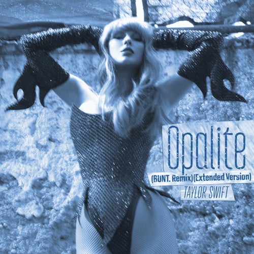 Opalite (BUNT. Remix / Extended Version)