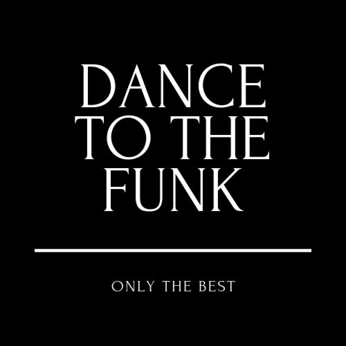 Dance To The Funk