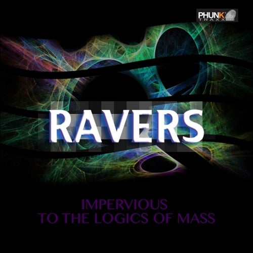 RAVERS - Impervious To The Logics Of Mass