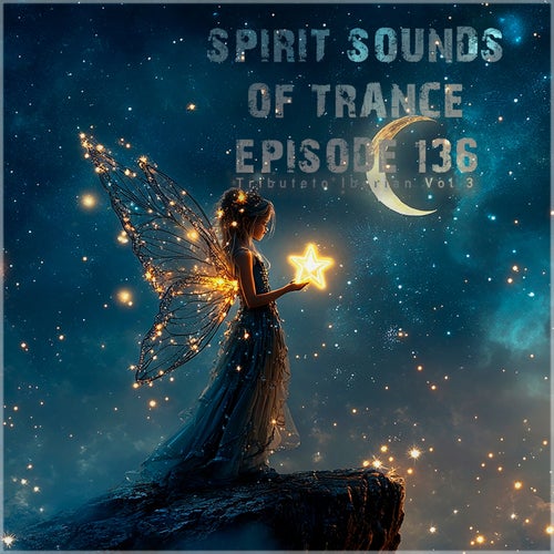 Spirit Sounds of Trance Episode 136 (Tribute to Iberian Vol 3)