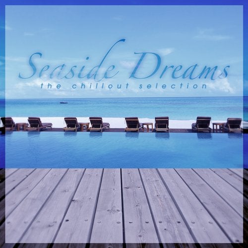 Seaside Dreams - The Chillout Selection