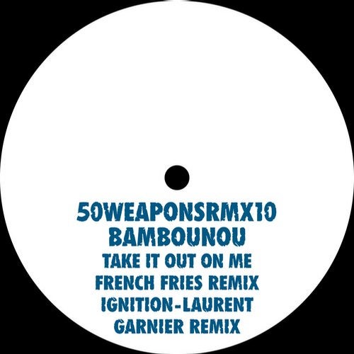 Take It Out On Me (French Fries Remix) / Ignition (Laurent Garnier Remix)