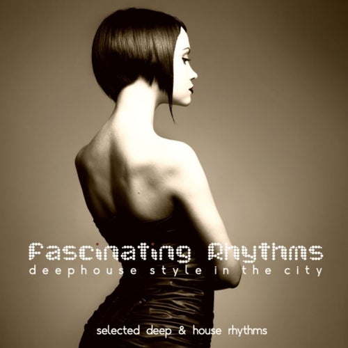 Fascinating Rhythms (Deephouse Style in the City)
