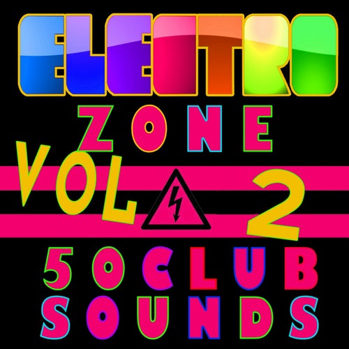 Electro Zone (50 Club Sounds) , Vol. 2