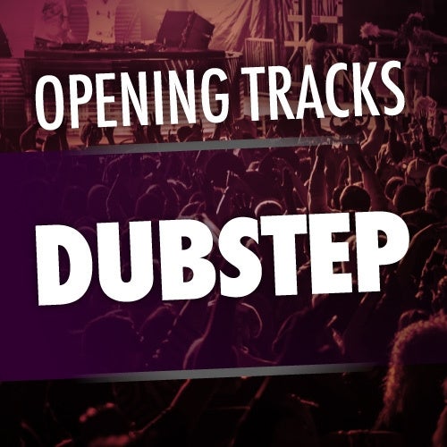 Opening Tracks: Dubstep