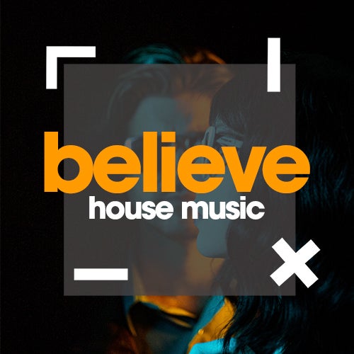 Believe House Music