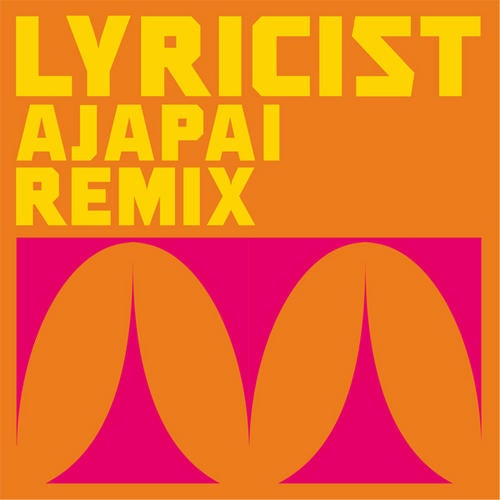Lyricist (Ajapai Remix)