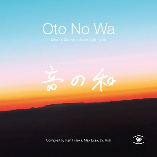 Oto No Wa: Selected Sounds of Japan 1988-2018