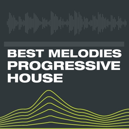 Best Melodies In Progressive House