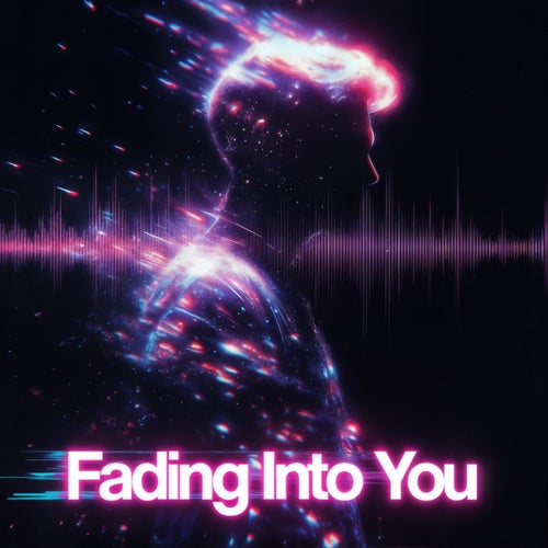 Fading Into You