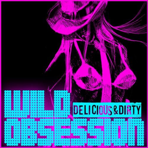 Wild Obsession - Delicious & Dirty