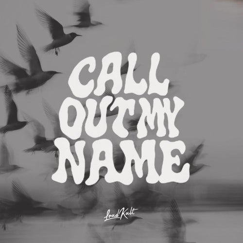 CALL OUT MY NAME