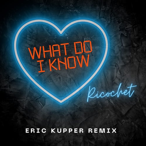 What Do I Know (Eric Kupper Dance Remix) (Club)