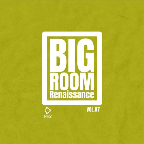Big Room Renaissance, Vol.7
