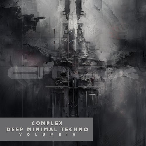 Complex Minimal Deep Techno, Vol. 10