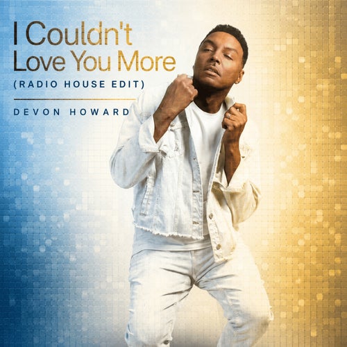 I Couldn't Love You More (Radio House Edit)