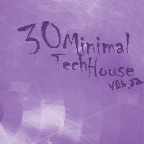 Cover art for 30 Minimal Tech House, Vol. 12