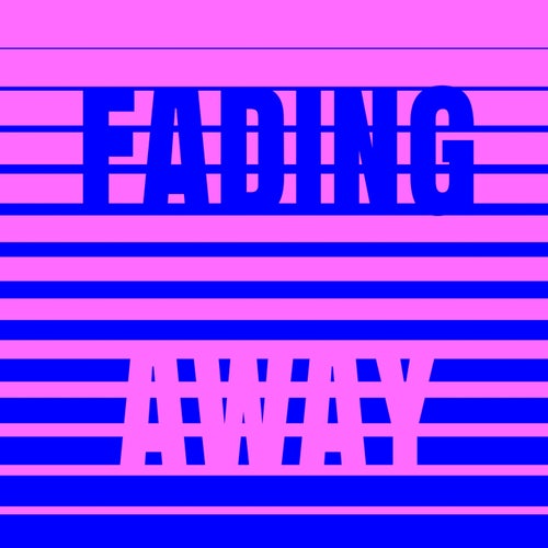 Fading Away