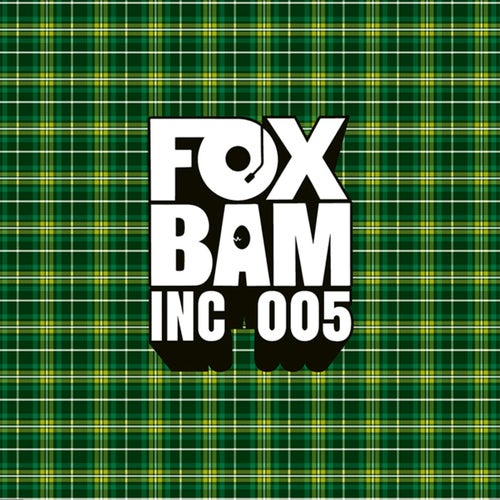 Foxbam Inc. Presents EP 005