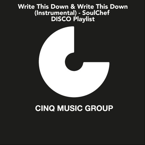 Write This Down & Write This Down (Instrumental) - SoulChef DISCO Playlist