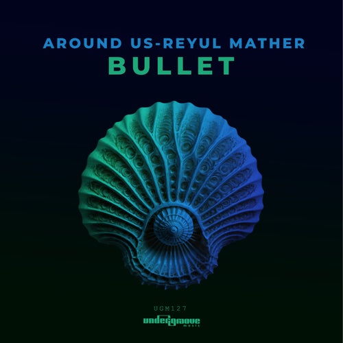  Around Us & Reyul Mather - Bullet (2024) 