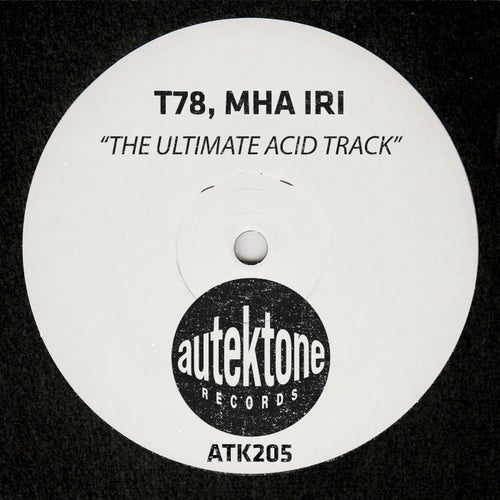  T78 & Mha Iri - The Ultimate Acid Track (2026) 