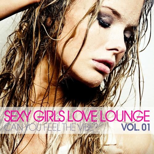 Sexy Girls Like Lounge - Can You Feel The Vibe (Vol. 01)