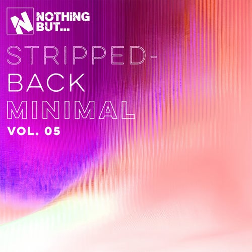 Nothing But... Stripped-Back Minimal, Vol. 05