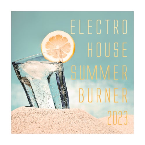Cover art for Electro House Summer Burner 2023