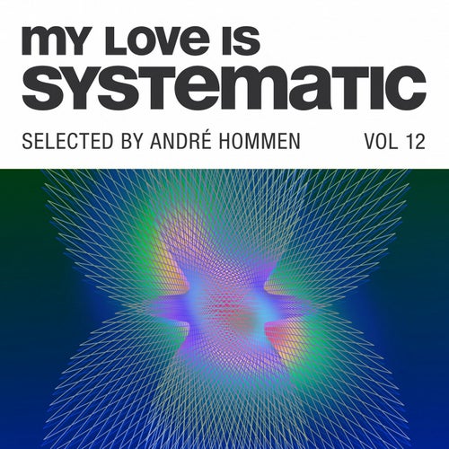 My Love Is Systematic, Vol. 12 (Selected by André Hommen)