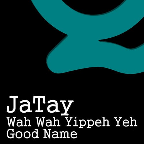 Wah Wah Yippeh Yeh / Good Name