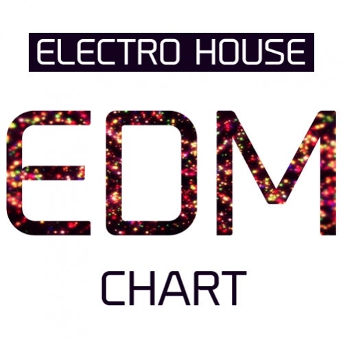 TOP 10 "EDM ELECTRO HOUSE" Chart